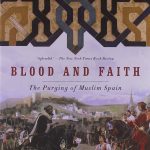 BLOOD AND FAITH. THE PURGING OF MUSLIM SPAIN 1492 - 1614