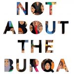 It's Not About the Burqa: Muslim Women on Faith, Feminism, Sexuality and Race