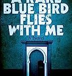 A rare blue bird flies with me