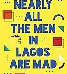 Nearly All the Men In Lagos Are Mad