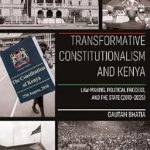 Transformative Constitutionalism and Kenya: Law-making, Political Process, and the State (2010 - 2025)
